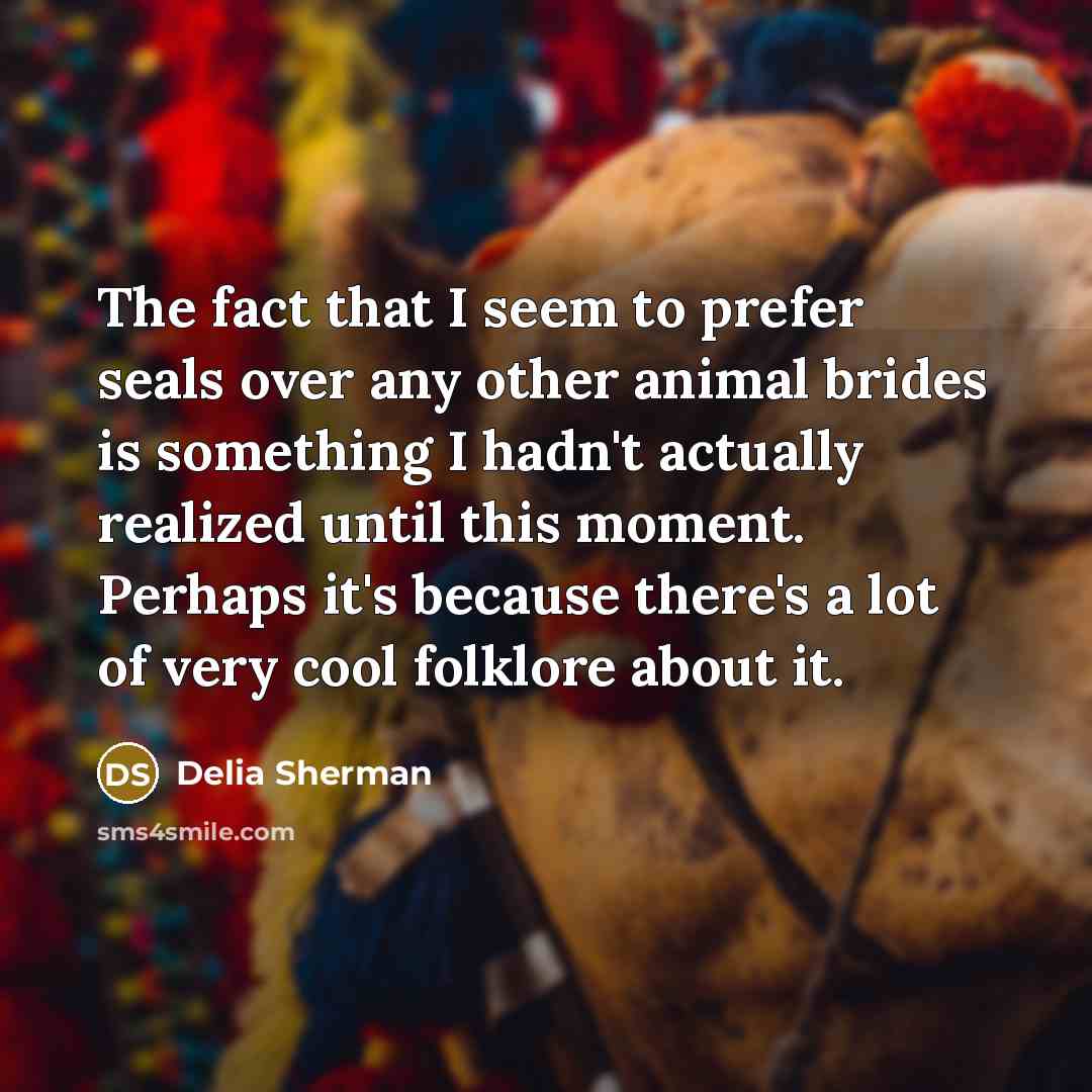 “The fact that I seem to prefer seals over any…” quote by Delia Sherman
