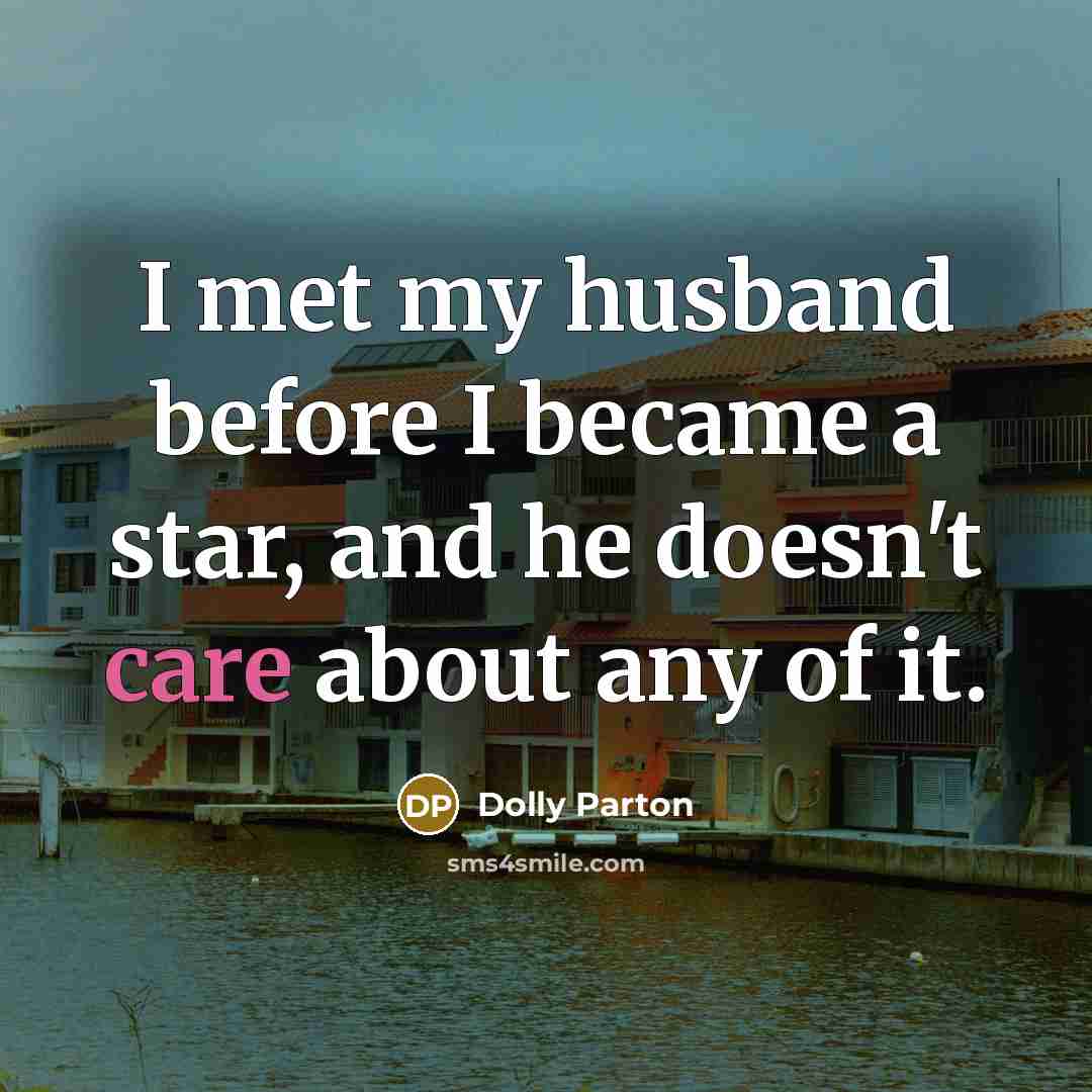 “I met my husband before I became a star, and…” quote by Dolly Parton