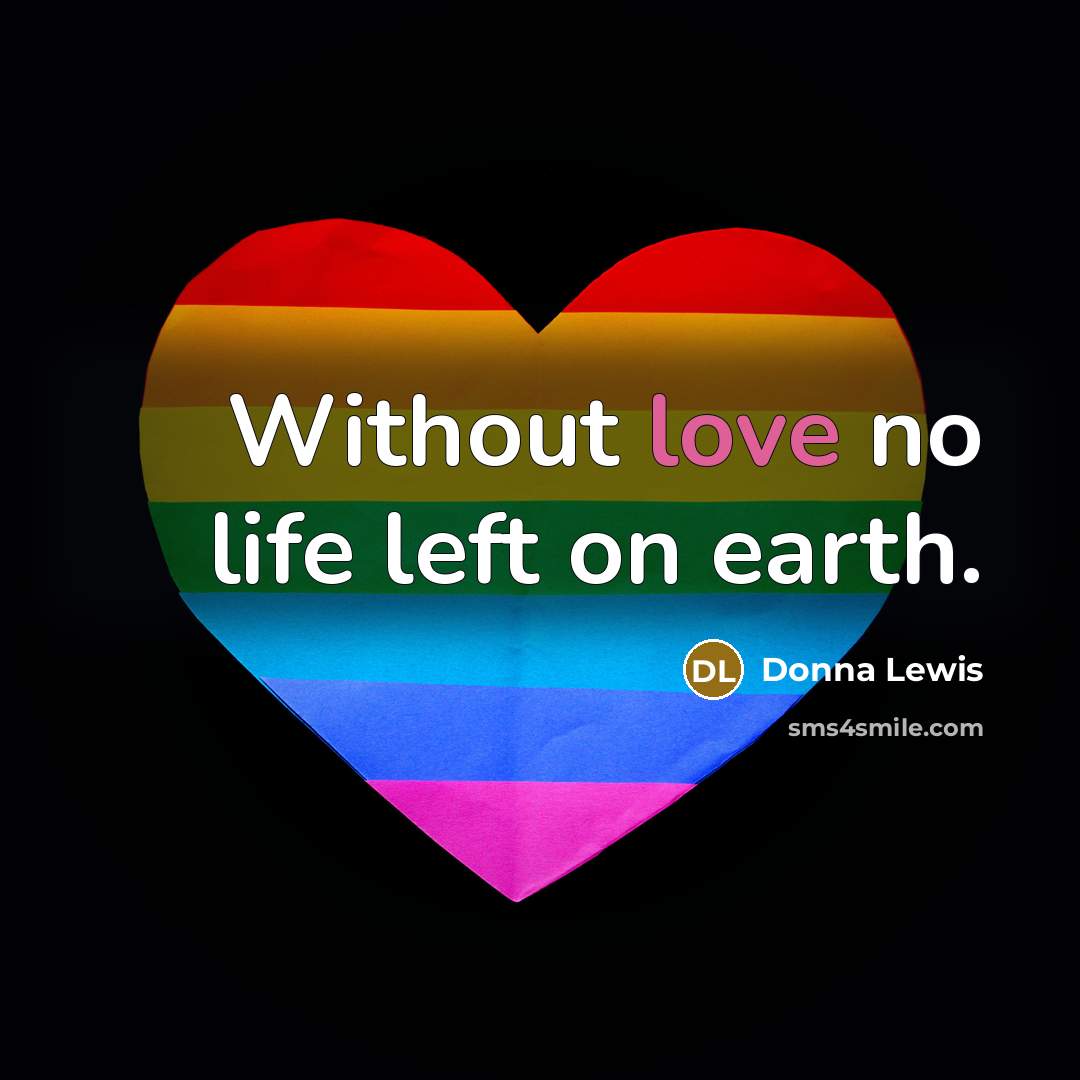 “Without love no life left on earth.…” quote by Donna Lewis