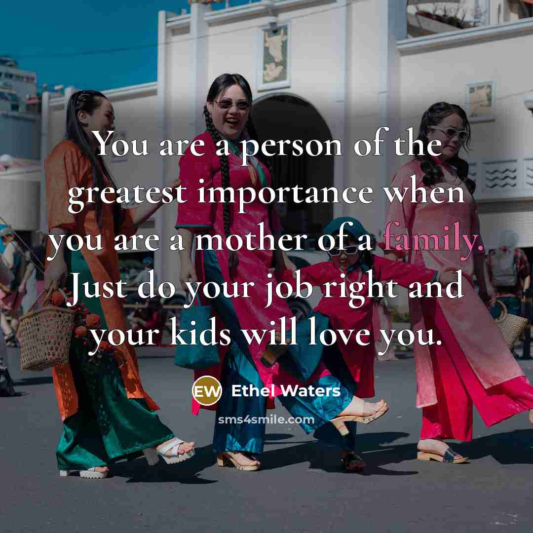 “You are a person of the greatest importance when you…” quote by Ethel Waters