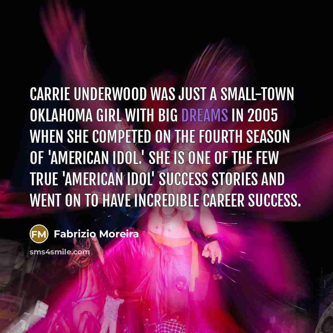 “Carrie Underwood was just a small-town Oklahoma girl with big…” quote by Fabrizio Moreira