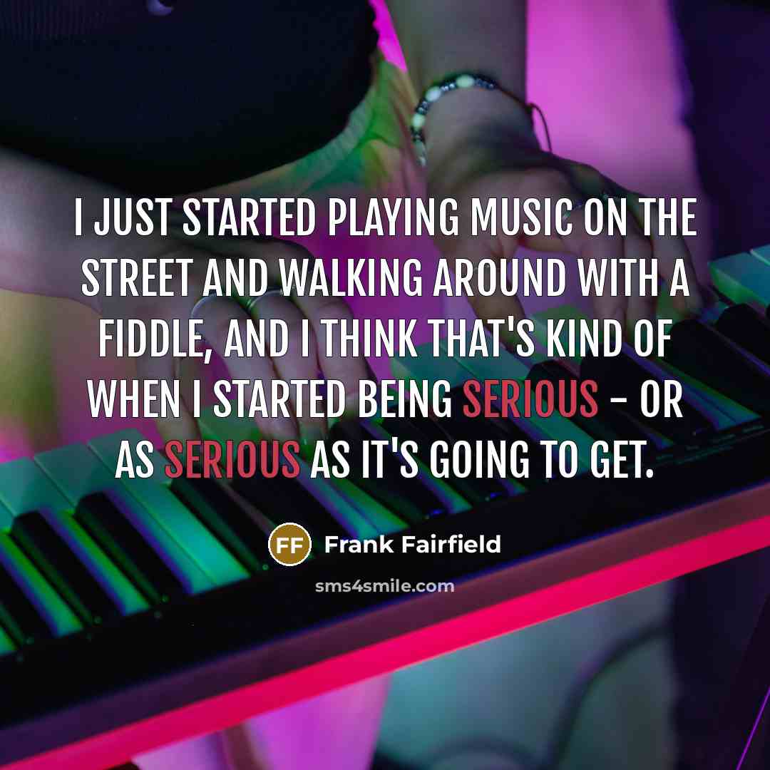 “I just started playing music on the street and walking…” quote by Frank Fairfield