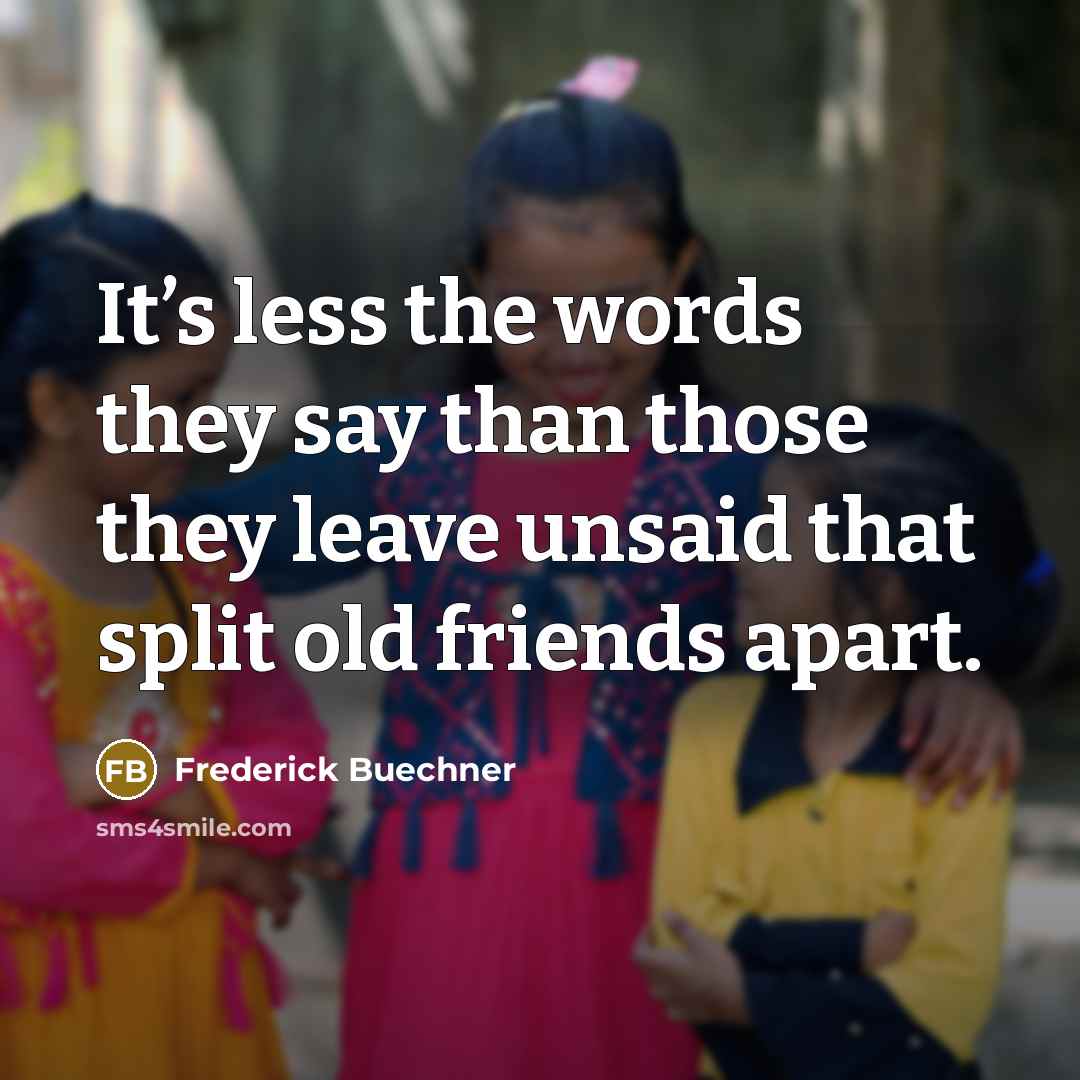 “It’s less the words they say than those they leave…” quote by Frederick Buechner