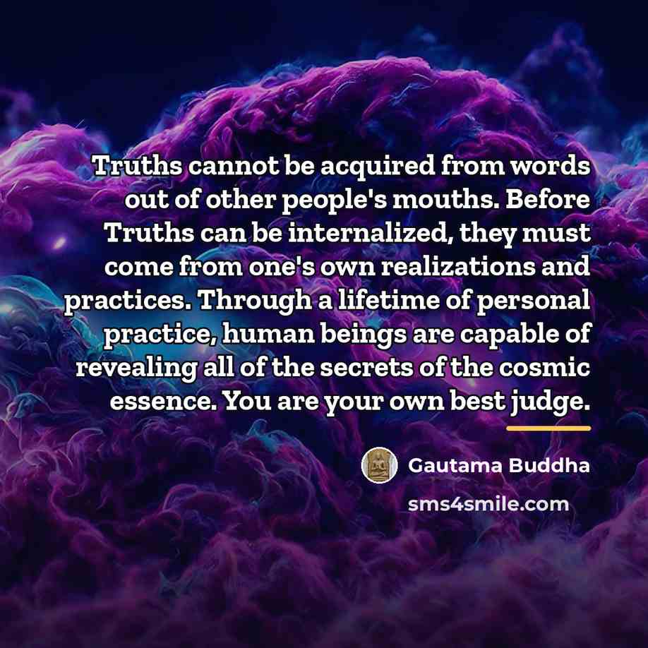 “Truths cannot be acquired from words out of other people's…” quote by Gautama Buddha