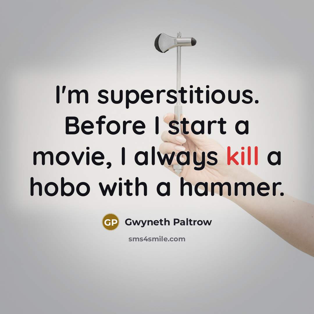 “I'm superstitious. Before I start a movie, I always kill…” quote by Gwyneth Paltrow
