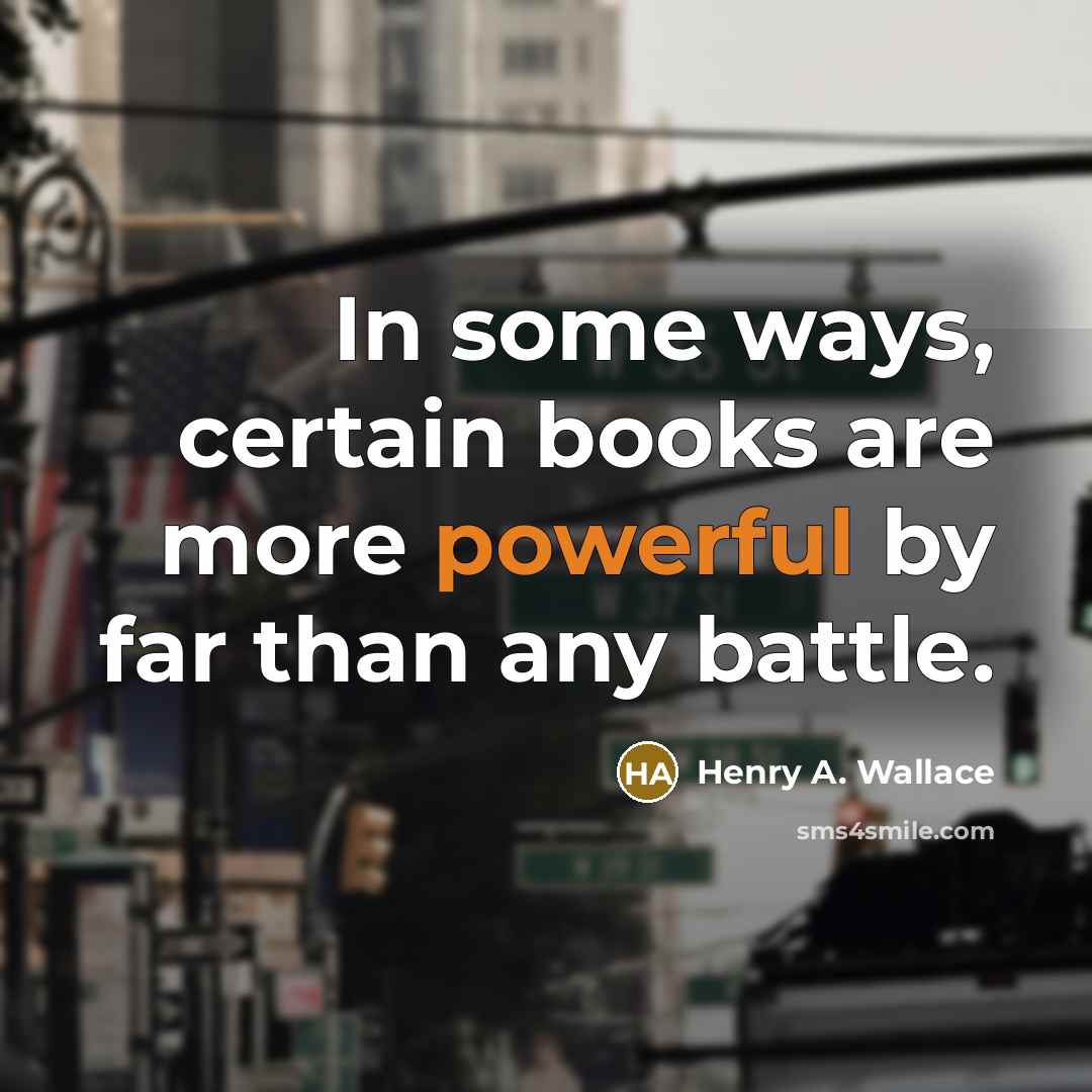 “In some ways, certain books are more powerful by far…” quote by Henry A. Wallace