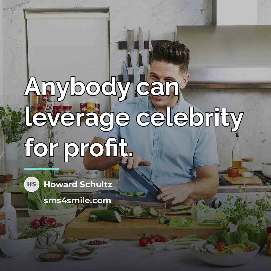 “Anybody can leverage celebrity for profit.…” quote by Howard Schultz