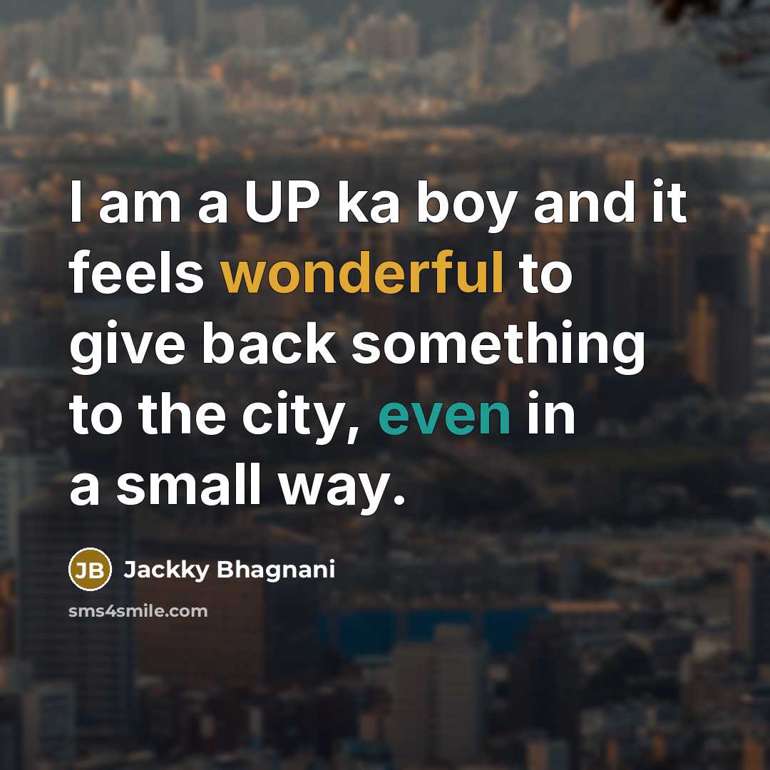 “I am a UP ka boy and it feels wonderful…” quote by Jackky Bhagnani