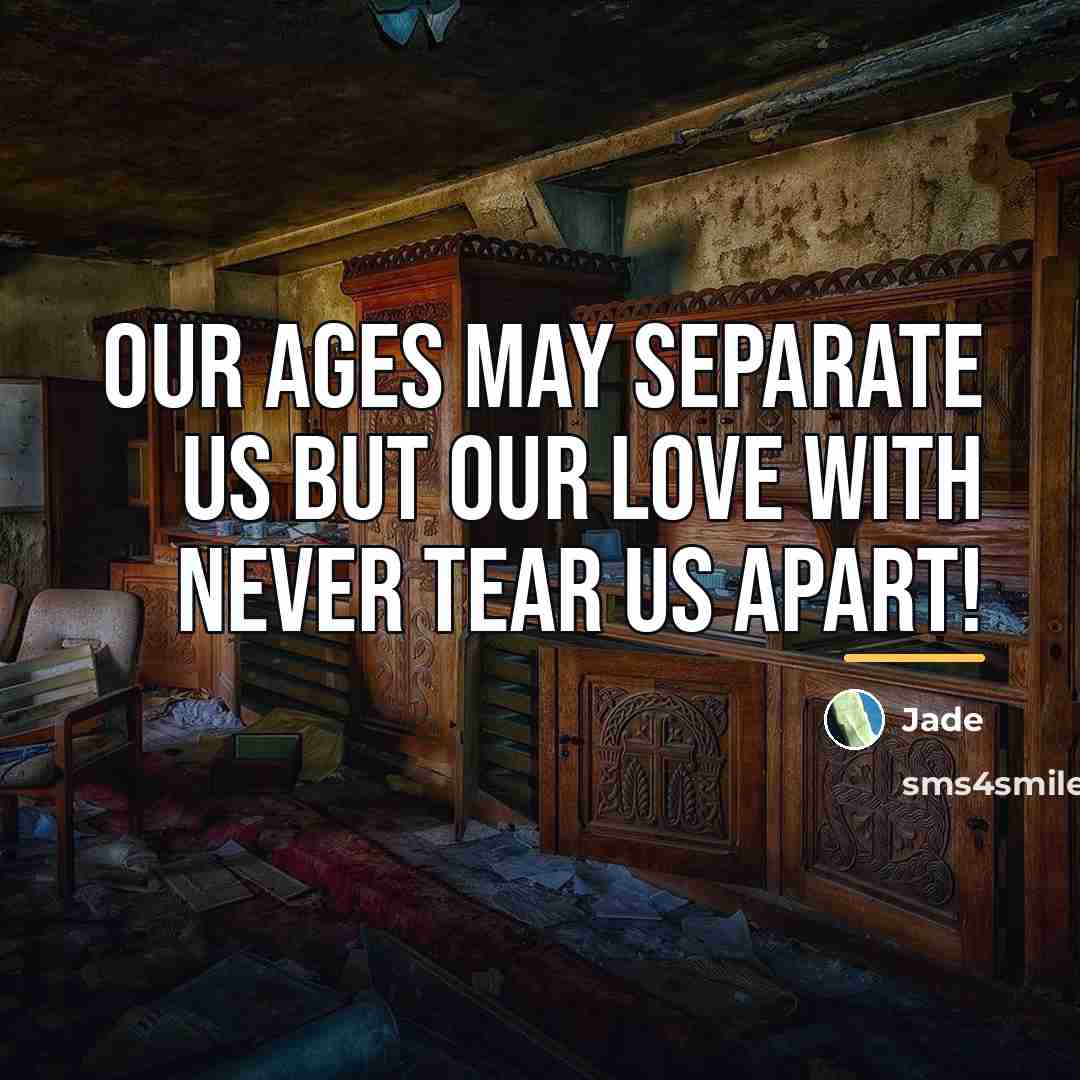 “Our ages may separate us but our love with never…” quote by Jade
