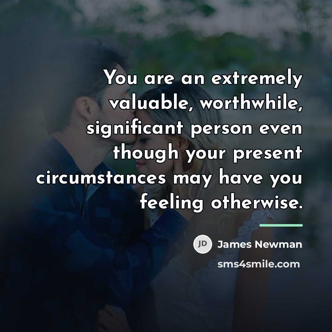 “You are an extremely valuable, worthwhile, significant person even though…” quote by James Newman