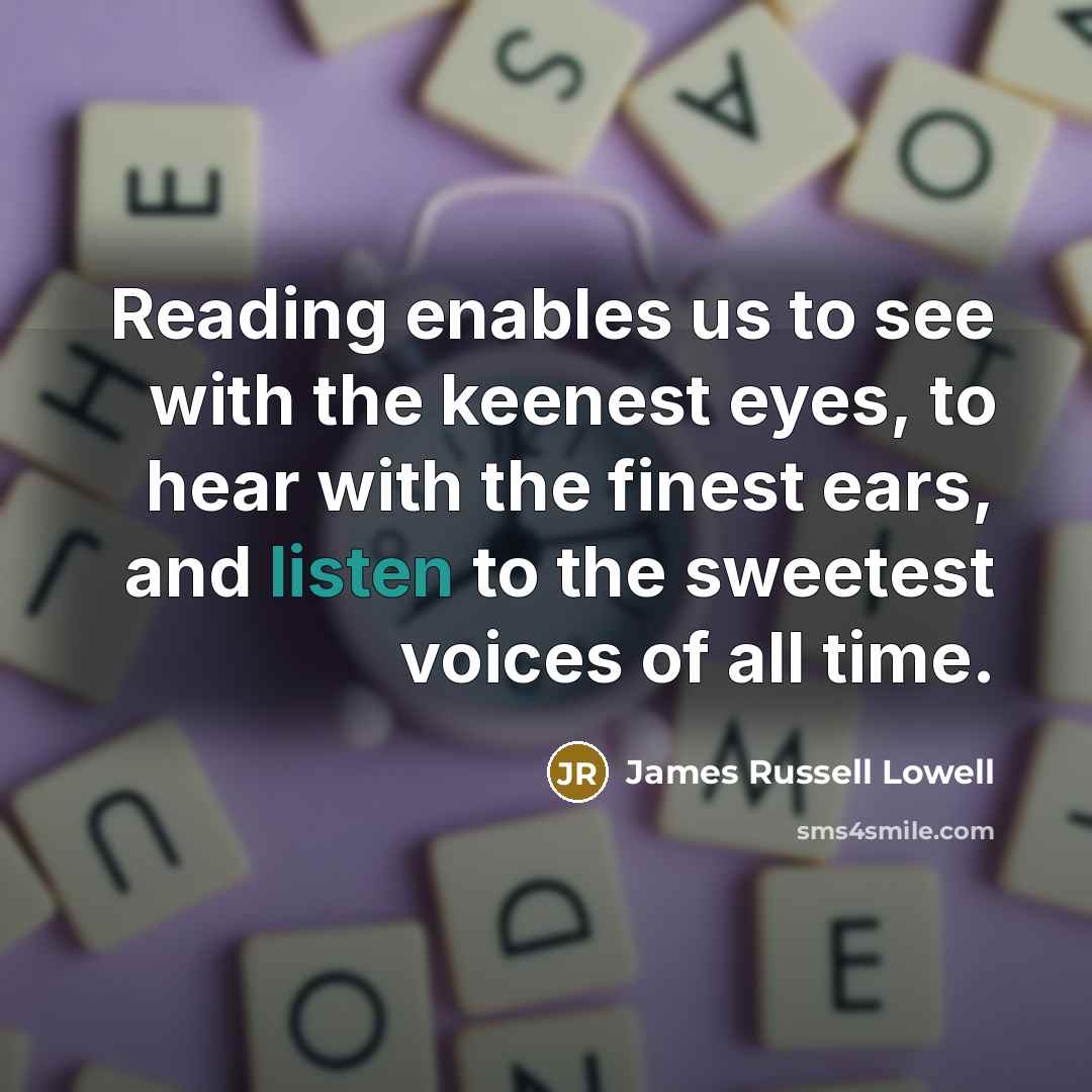 “Reading enables us to see with the keenest eyes, to…” quote by James Russell Lowell