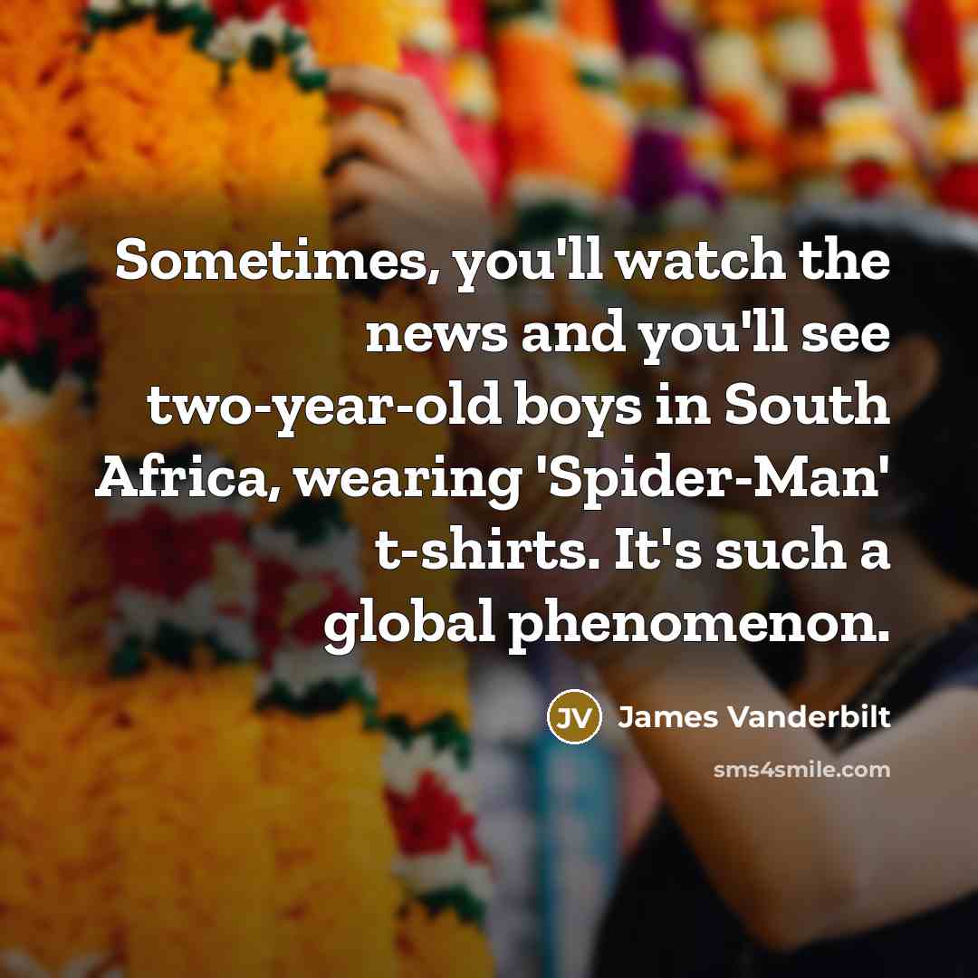 “Sometimes, you'll watch the news and you'll see two-year-old boys…” quote by James Vanderbilt