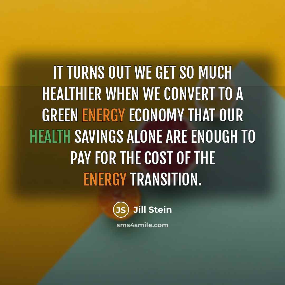 “It turns out we get so much healthier when we…” quote by Jill Stein