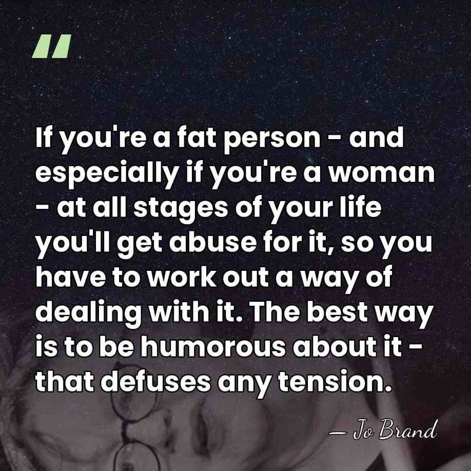 If you're a fat person - and especially if you're a woman&hellip; - Jo Brand