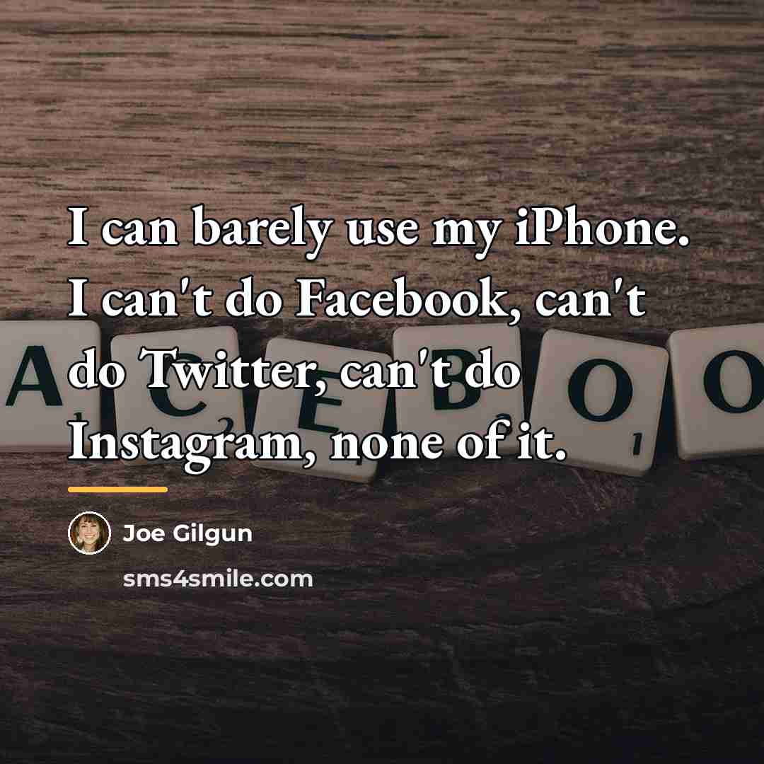 “I can barely use my iPhone. I can't do Facebook,…” quote by Joe Gilgun