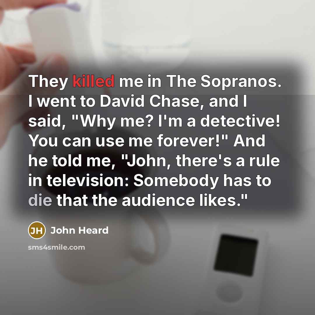 “They killed me in The Sopranos. I went to David…” quote by John Heard