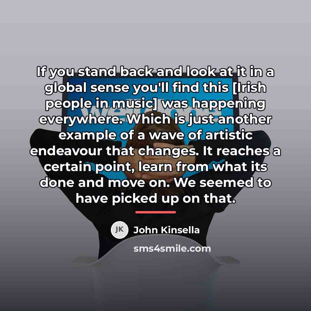 “If you stand back and look at it in a…” quote by John Kinsella