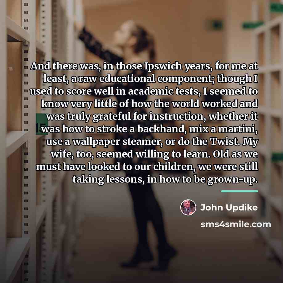 “And there was, in those Ipswich years, for me at…” quote by John Updike
