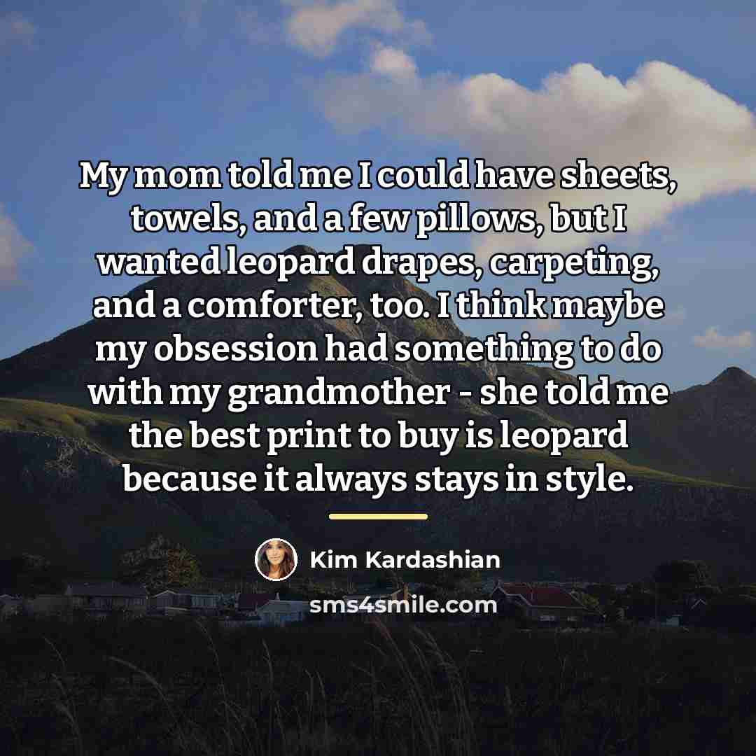 “My mom told me I could have sheets, towels, and…” quote by Kim Kardashian