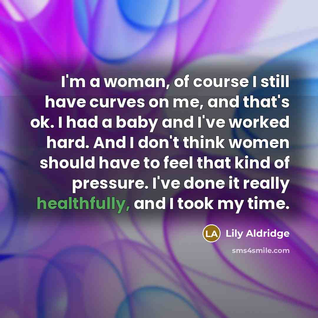 “I'm a woman, of course I still have curves on…” quote by Lily Aldridge
