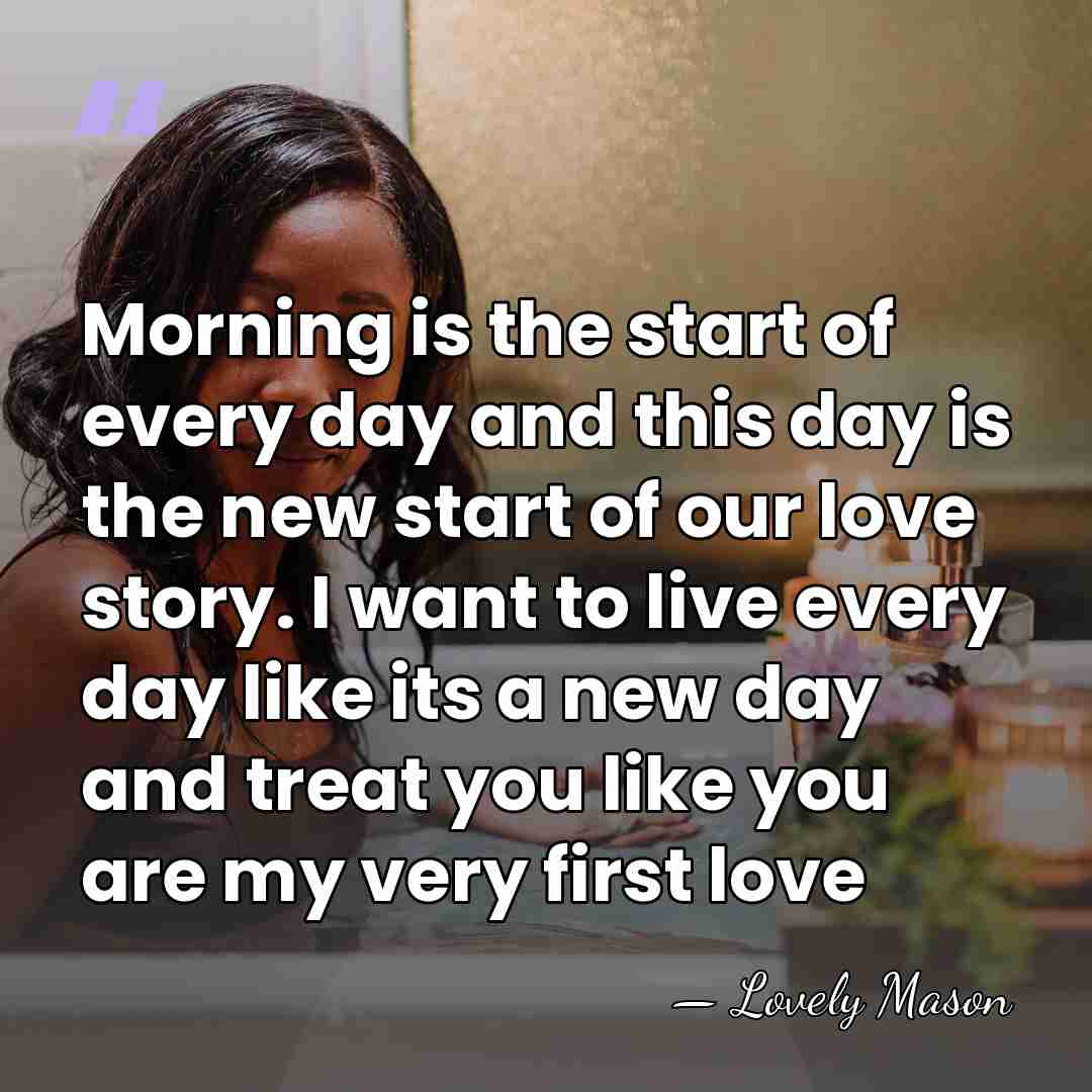 Morning is the start of every day and this day is the&hellip; - Lovely Mason