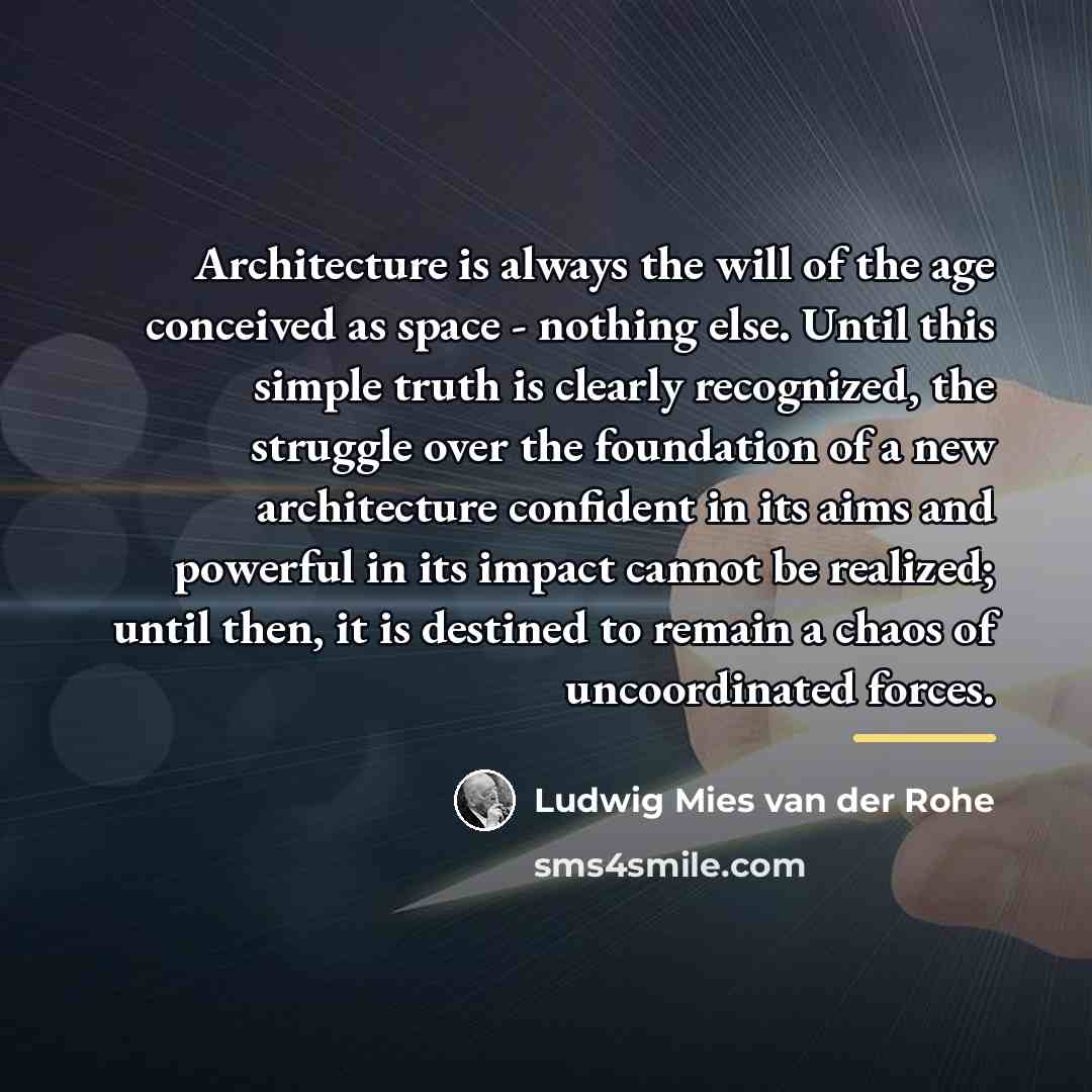 “Architecture is always the will of the age conceived as…” quote by Ludwig Mies van der Rohe