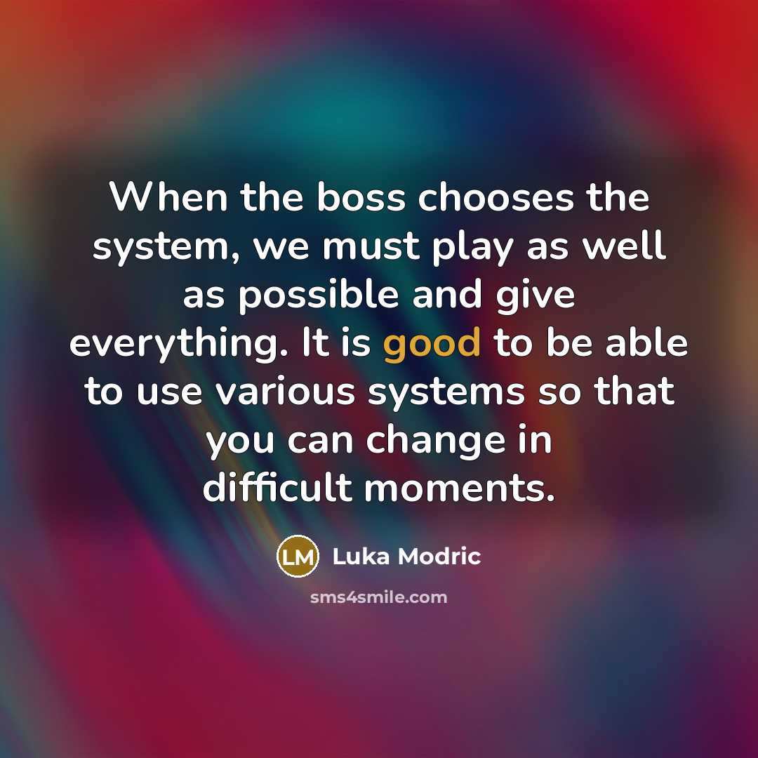 “When the boss chooses the system, we must play as…” quote by Luka Modric