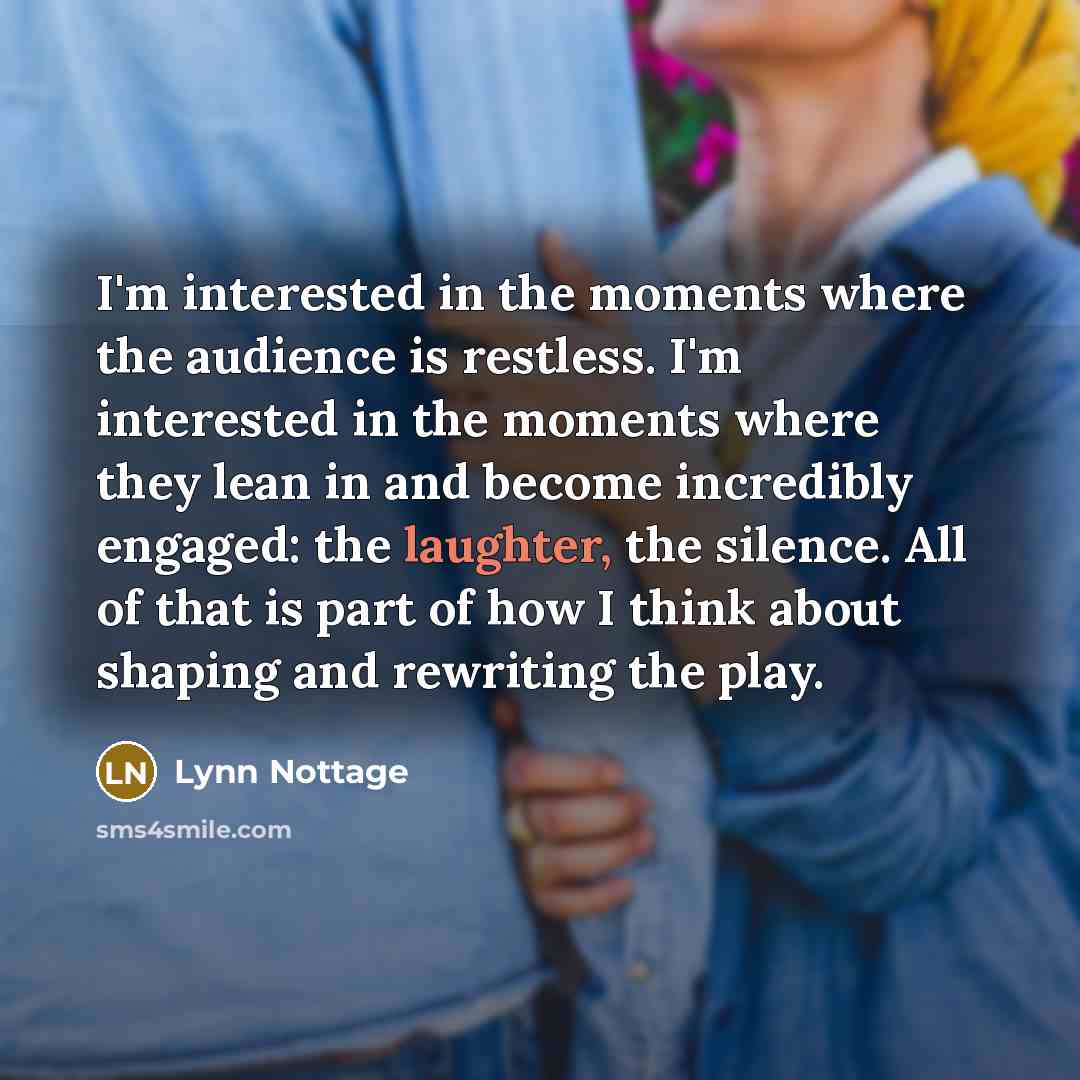 “I'm interested in the moments where the audience is restless.…” quote by Lynn Nottage