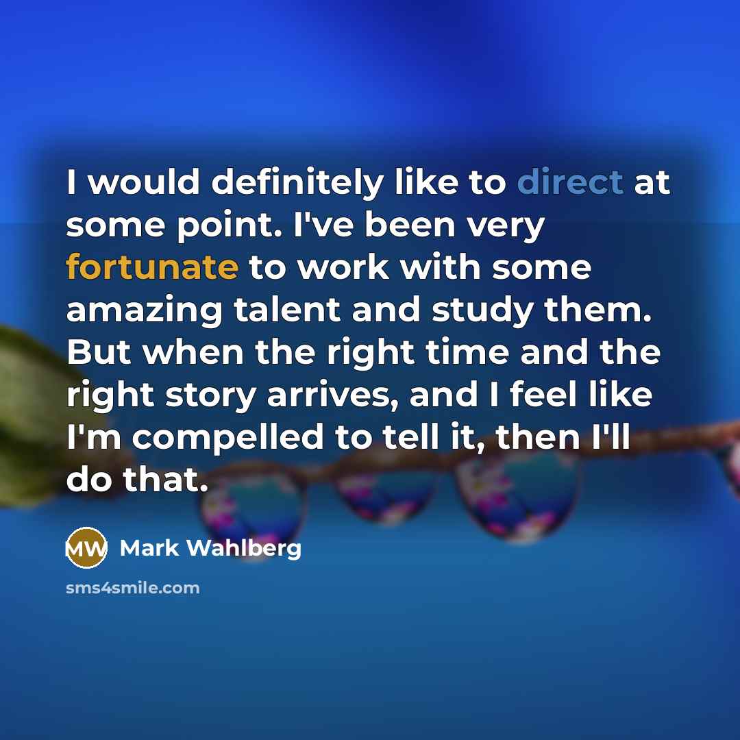 “I would definitely like to direct at some point. I've…” quote by Mark Wahlberg