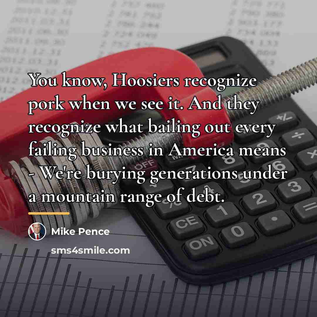 “You know, Hoosiers recognize pork when we see it. And…” quote by Mike Pence