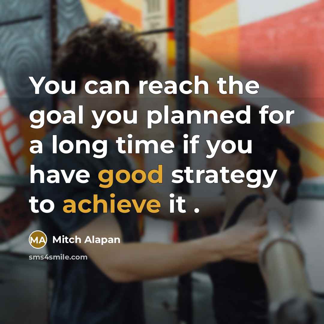 “You can reach the goal you planned for a long…” quote by Mitch Alapan