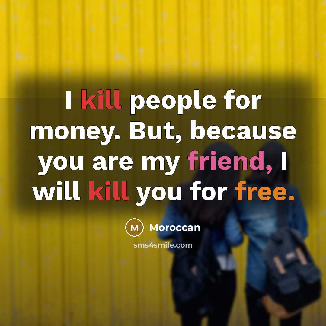 “I kill people for money. But, because you are my…” quote by Moroccan