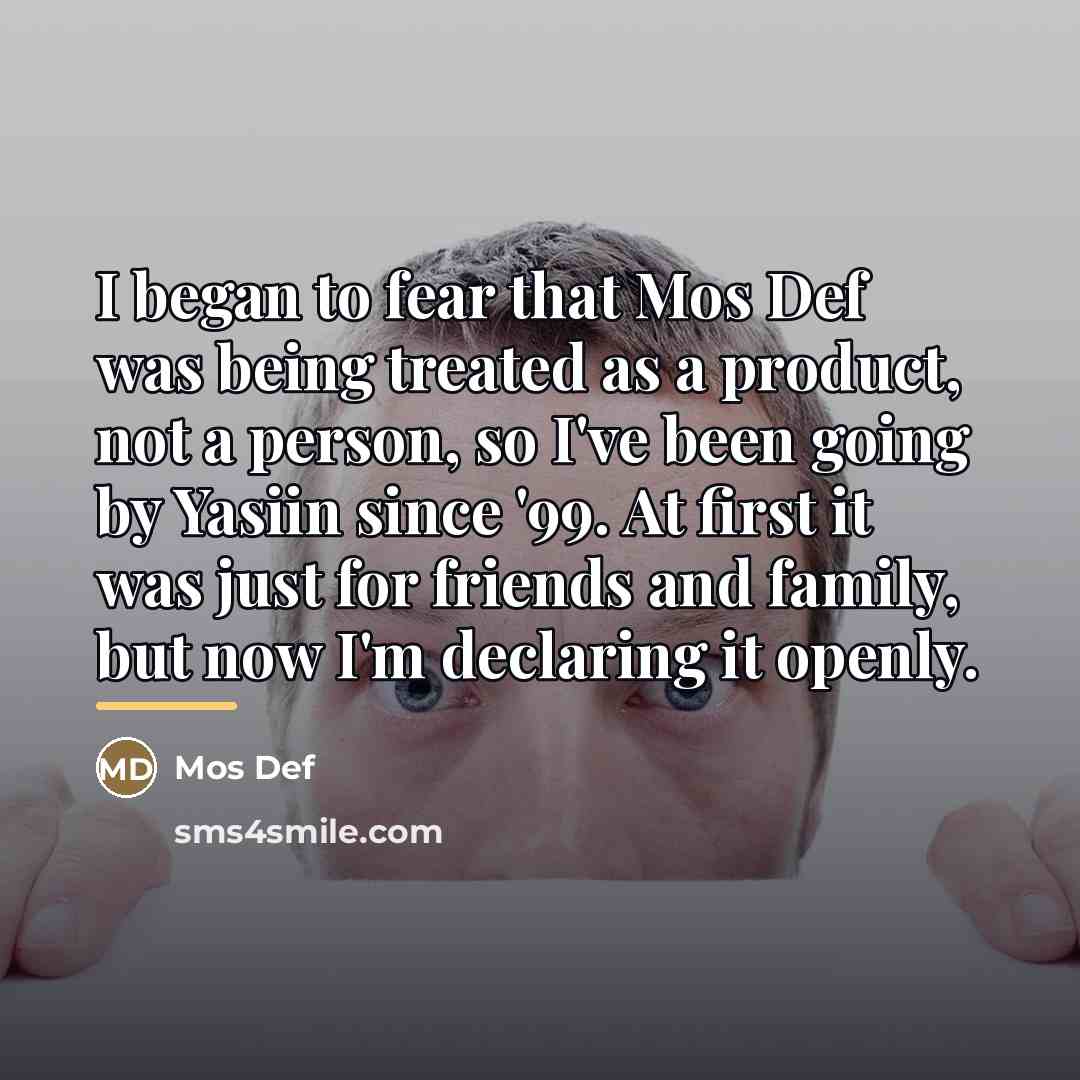 “I began to fear that Mos Def was being treated…” quote by Mos Def