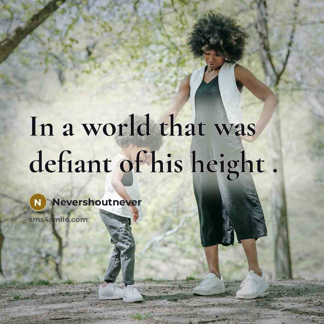 “In a world that was defiant of his height .…” quote by Nevershoutnever