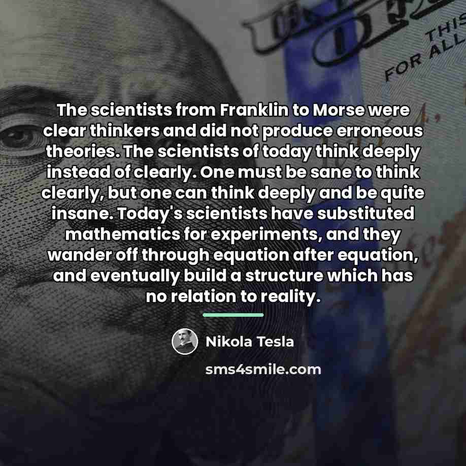 “The scientists from Franklin to Morse were clear thinkers and…” quote by Nikola Tesla