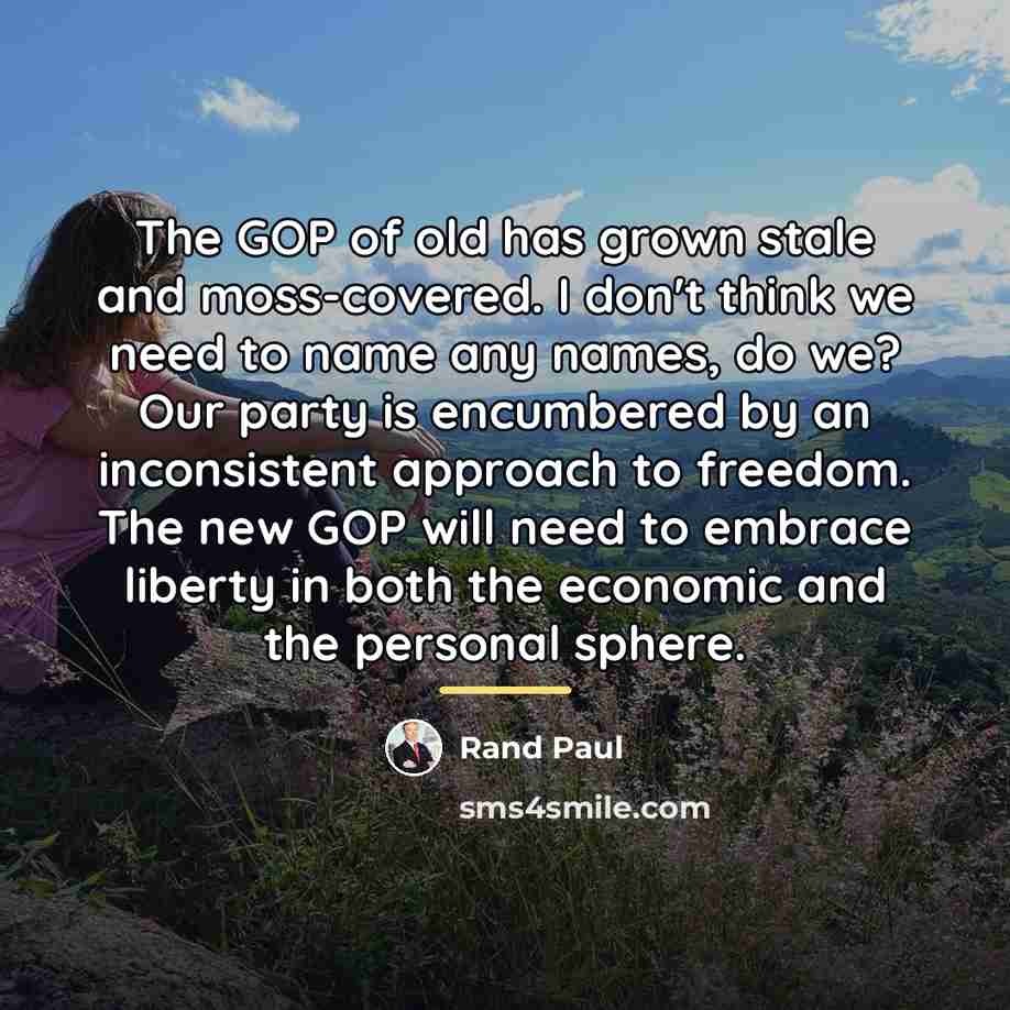 “The GOP of old has grown stale and moss-covered. I…” quote by Rand Paul