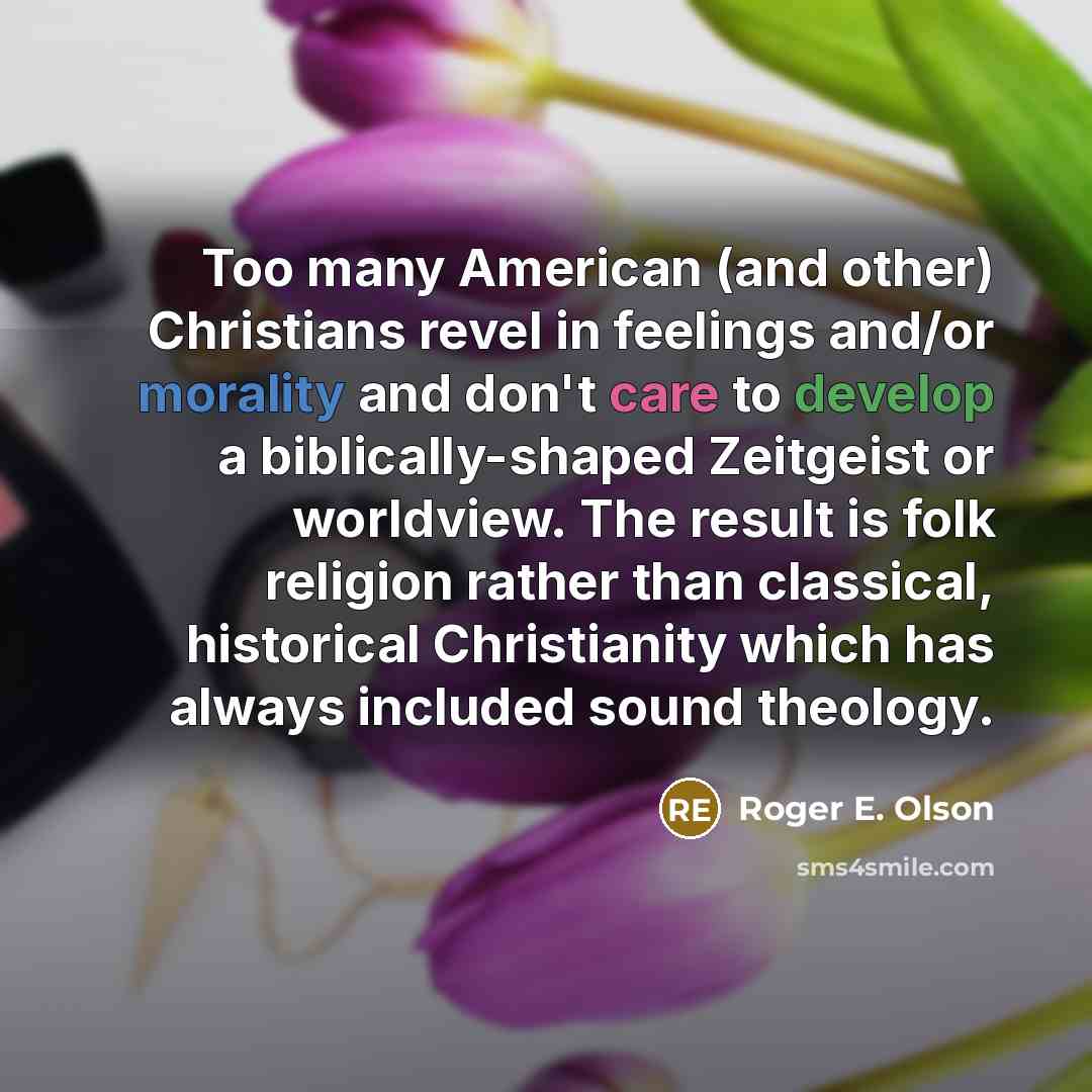 “Too many American (and other) Christians revel in feelings and/or…” quote by Roger E. Olson