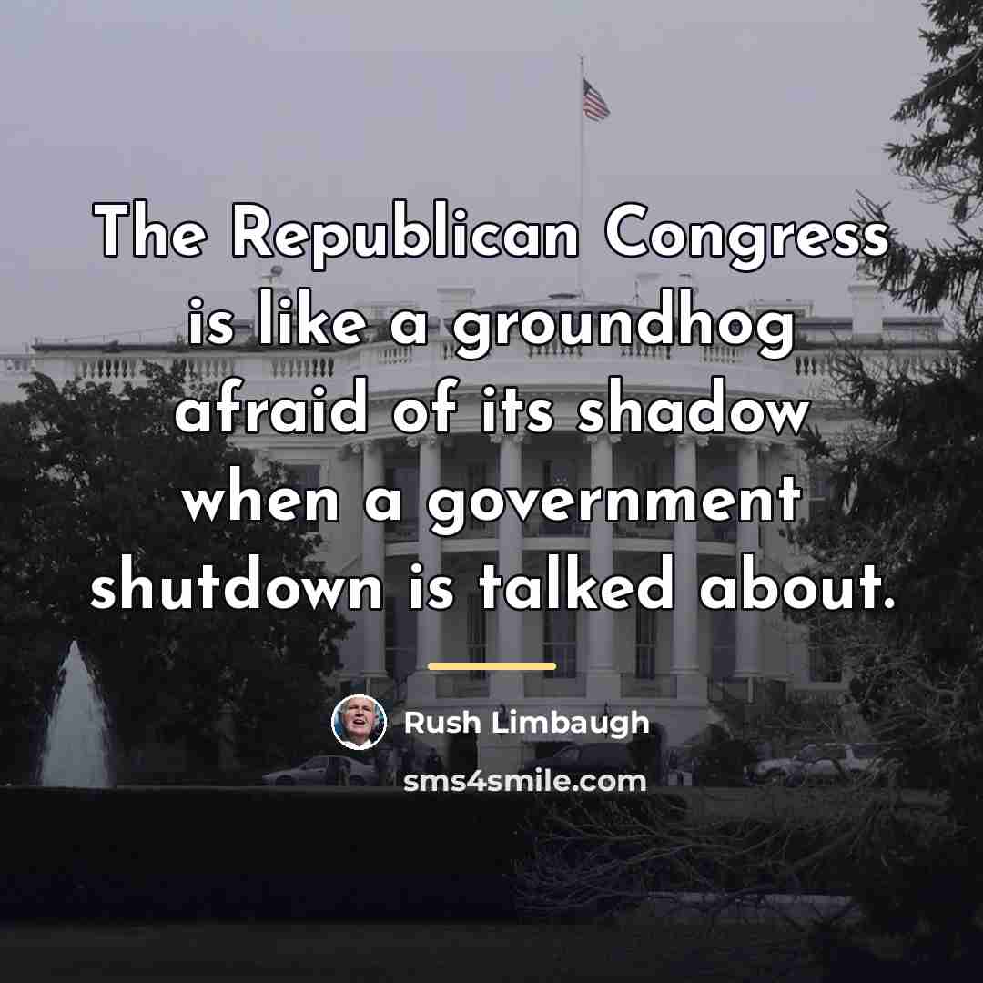“The Republican Congress is like a groundhog afraid of its…” quote by Rush Limbaugh