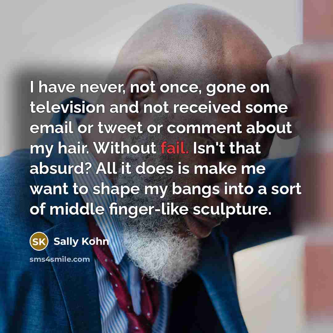 “I have never, not once, gone on television and not…” quote by Sally Kohn