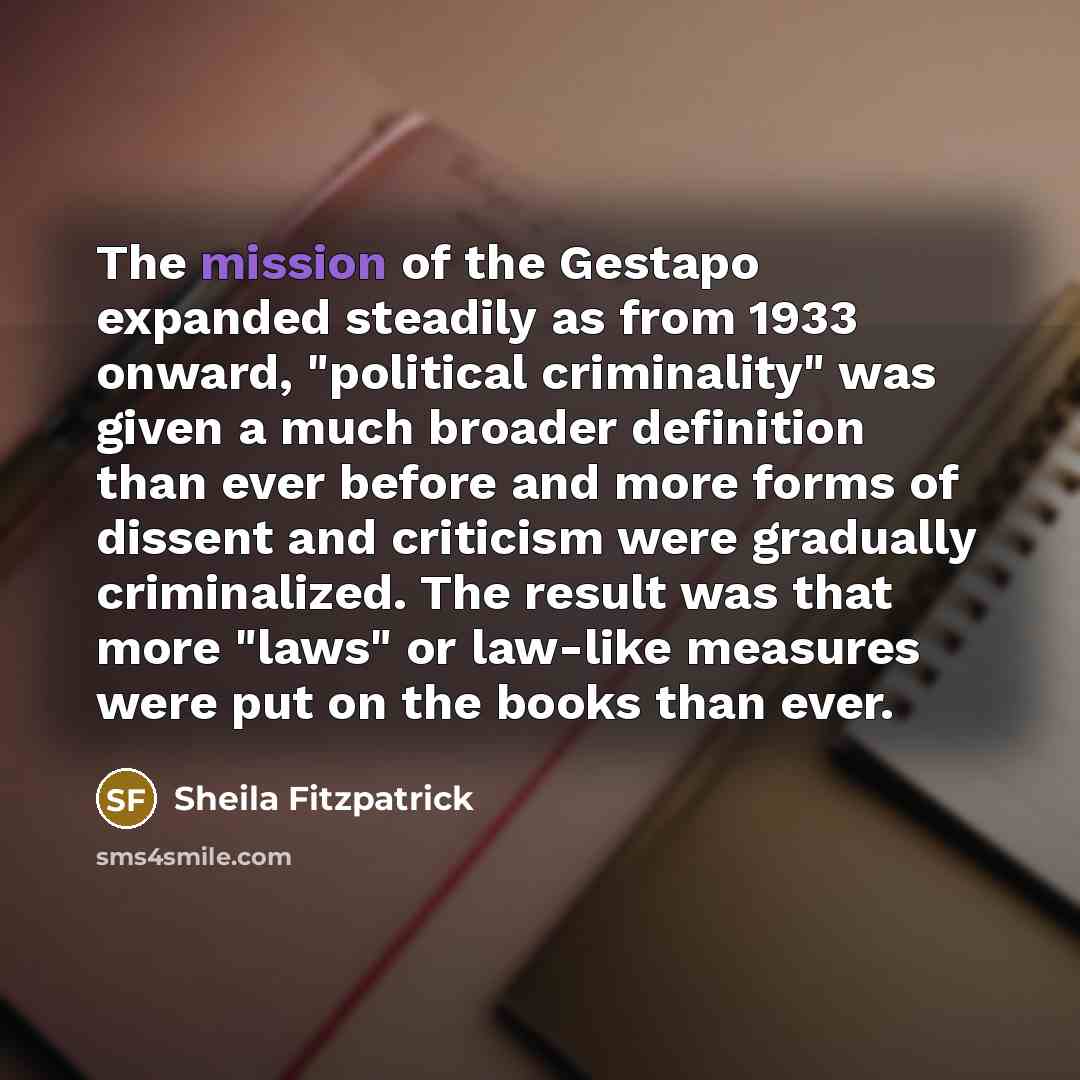 “The mission of the Gestapo expanded steadily as from 1933…” quote by Sheila Fitzpatrick