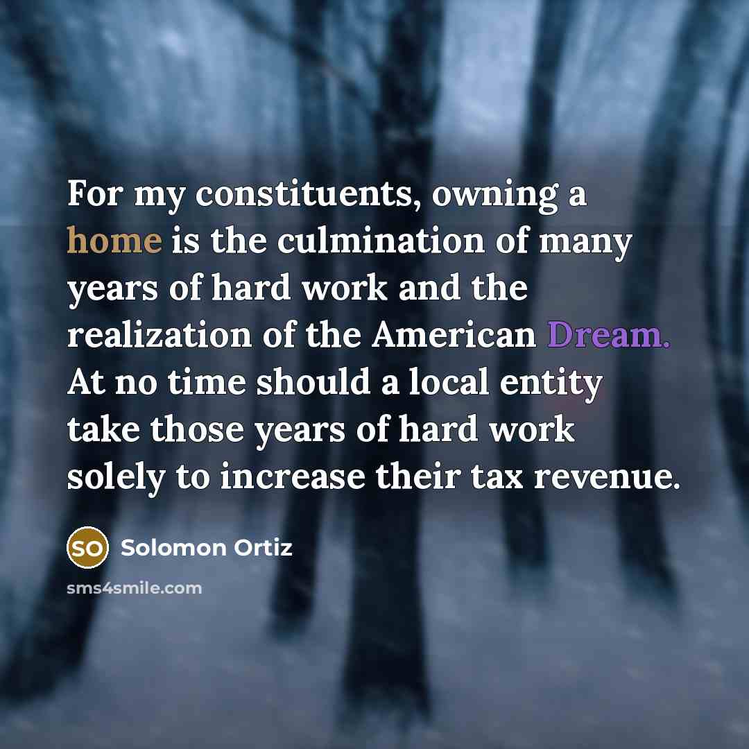 “For my constituents, owning a home is the culmination of…” quote by Solomon Ortiz