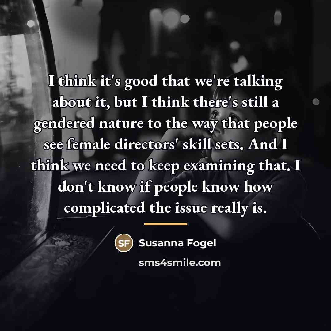 “I think it's good that we're talking about it, but…” quote by Susanna Fogel