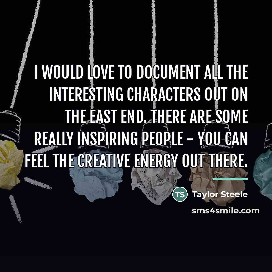 “I would love to document all the interesting characters out…” quote by Taylor Steele