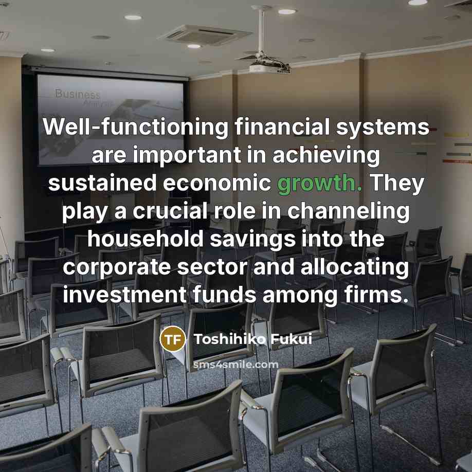 “Well-functioning financial systems are important in achieving sustained economic growth.…” quote by Toshihiko Fukui