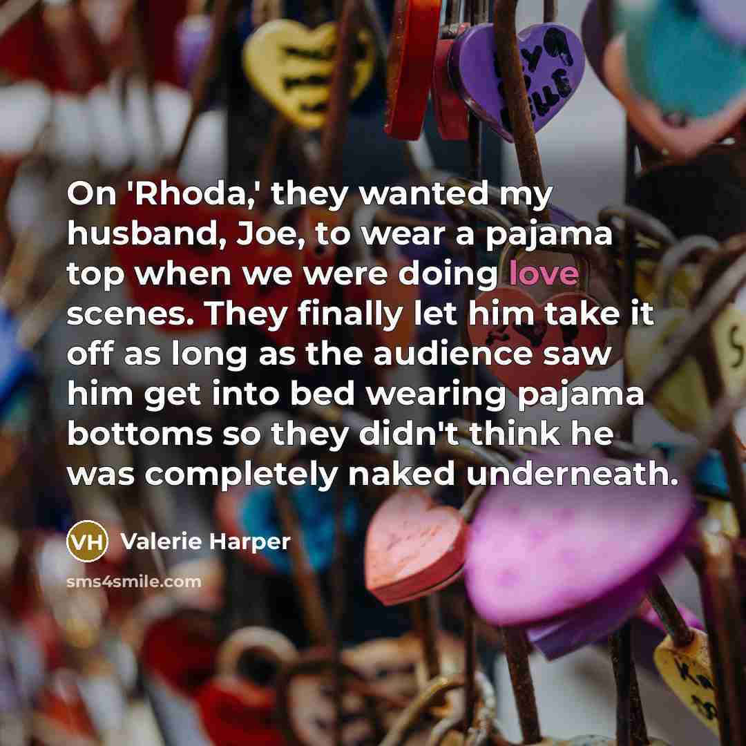 “On 'Rhoda,' they wanted my husband, Joe, to wear a…” quote by Valerie Harper