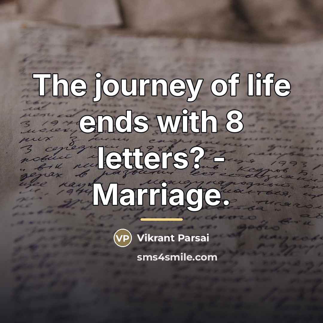 “The journey of life ends with 8 letters? - Marriage.…” quote by Vikrant Parsai