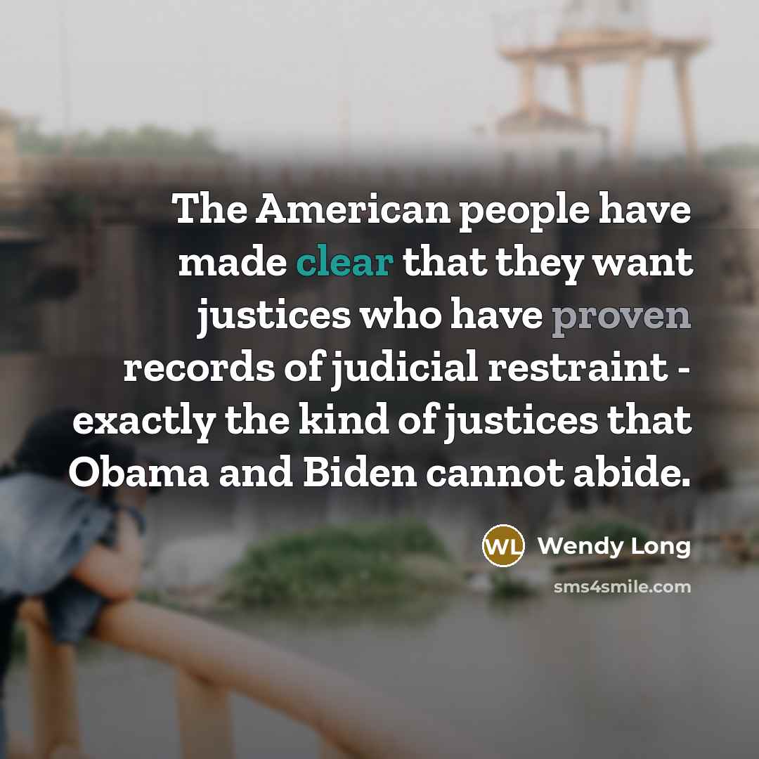 “The American people have made clear that they want justices…” quote by Wendy Long