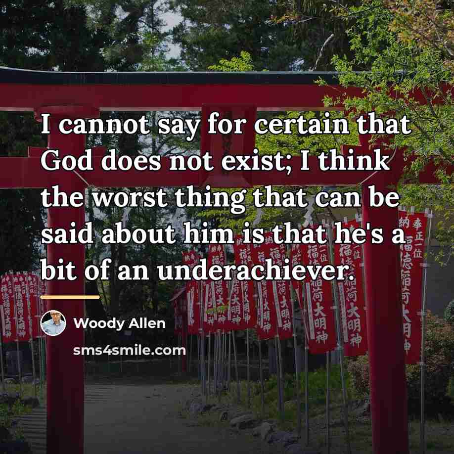“I cannot say for certain that God does not exist;…” quote by Woody Allen