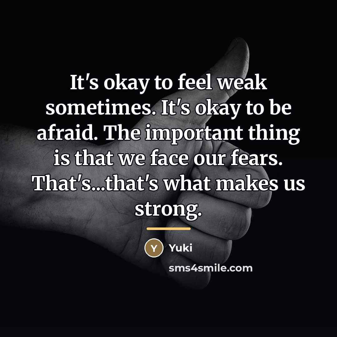 “It's okay to feel weak sometimes. It's okay to be…” quote by Yuki
