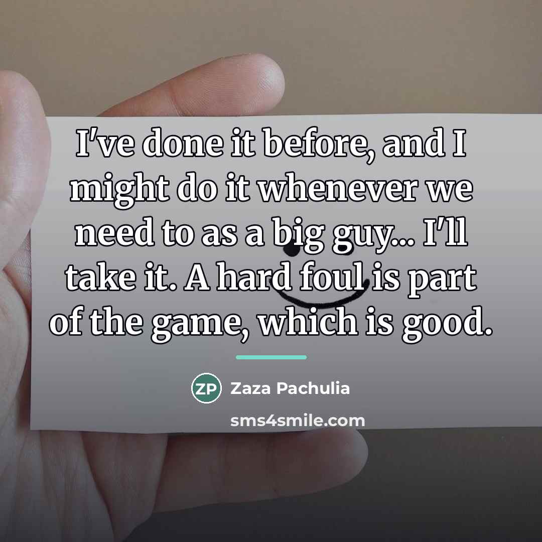 “I've done it before, and I might do it whenever…” quote by Zaza Pachulia